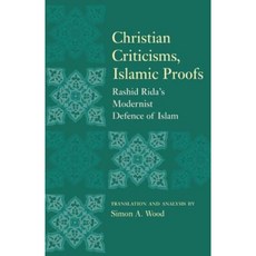 Christian Criticisms Islamic Proofs: Rashid Rida's Modernist Defence of Islam Paperback, One World (UK)
