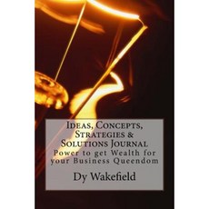Ideas Concepts Strategies & Solutions Journal: Power to Get Wealth for Your Business Queendom Paperback, Createspace Independent Publishing Platform