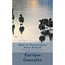 How to Personalize Your School: What Can You Ask Your Teachers to Do? Paperback, Createspace Independent Publishing Platform