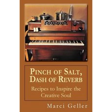 Pinch of Salt Dash of Reverb: Recipes to Inspire the Creative Soul Paperback, Createspace Independent Publishing Platform