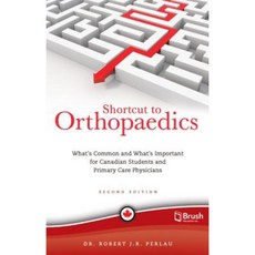 Shortcut to Orthopaedics: What's Common and What's Important for Canadian Students and Primary Care Physicians Paperback, Brush Education