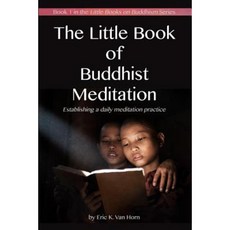 The Little Book of Buddhist Meditation: Establishing a Daily Meditation Practice Paperback, Createspace Independent Publishing Platform