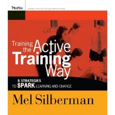 Training the Active Training Way: 8 Strategies to Spark Learning and Change Paperback, Pfeiffer