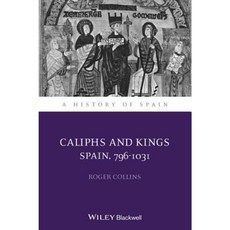Caliphs and Kings: Spain 796-1031 精裝版, Wiley-Blackwell
