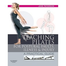 Teaching Pilates for Postural Faults Illness and Injury: A Practical Guide Paperback, Butterworth-Heinemann