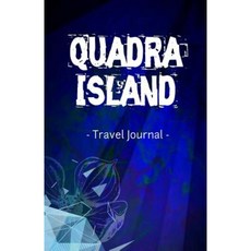 Quadra Island 旅行日記：Quadra Island BC 加拿大橫線書寫筆記本日記平裝本, Createspace獨立發布平台