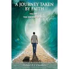 A Journey Taken by Faith Volume 2: Ten Enemies of Faith Paperback