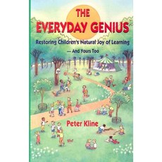 The Everyday Genius: Restoring Children's Natural Joy of Learning and Yours Too Hardcover, Great River Books