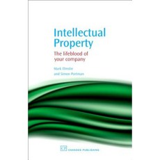 Intellectual Property: The Lifeblood of Your Company Hardcover, Chandos Publishing