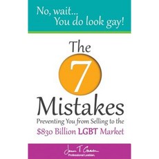 No Wait... You Do Look Gay!: The 7 Mistakes Preventing You from Selling to the $830 Billion Lgbt Market Paperback, Createspace