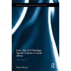 Love Sex and Teenage Sexual Cultures in South Africa: 16 Turning 17 Hardcover, Routledge
