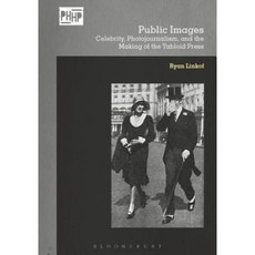 Public Images: Celebrity Photojournalism and the Making of the Tabloid Press Hardcover, Bloomsbury Academic