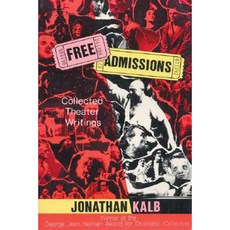 Free Admissions: Collected Theater Writings Paperback, Limelight Editions
