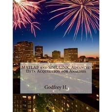 MATLAB and Simulink. Advanced Data Acquisition for Analysis Paperback, Createspace Independent Publishing Platform