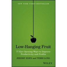 Low-Hanging Fruit: 77 Eye-Opening Ways to Improve Productivity and Profits Hardcover, Wiley
