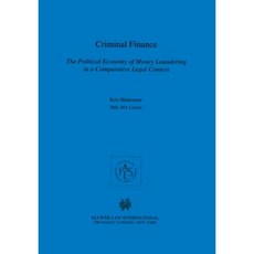Criminal Finance the Political Economy of Money Laundering in a Comparative Legal Context Hardcover, Kluwer Law International