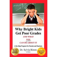 Why Bright Kids Get Poor Grades and What You Can Do about It: A Six-Step Program for Parents and Teachers Paperback, Great Potential Press