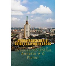 Oyinbo(foreigner's) Guide to Living in Lagos Paperback, Createspace Independent Publishing Platform