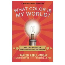 What Color Is My World?: The Lost History of African-American Inventors paperback, Candlewick Pr