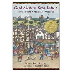 Good Masters! Sweet Ladies!: Voices From a Medieval Village 2016년 edition paperback, Candlewick Pr