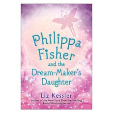 Philippa Fisher and the Dream-Maker's Daughter paperback, Candlewick Pr