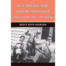 New Orleans Style and the Writing of American Jazz History Paperback, University of Michigan Press