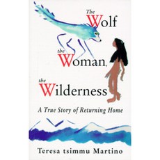 Wolf the Woman the Wilderness: A True Story of Returning Home Paperback, NewSage Press
