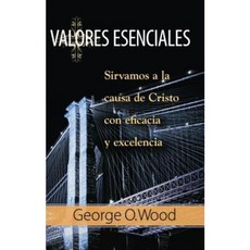 Valores Esenciales: Sirvamos a la Causa de Cristo Con Eficacia y Excelencia Paperback, Gospel Publishing House