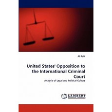 United States' Opposition to the International Criminal Court Paperback, LAP Lambert Academic Publishing