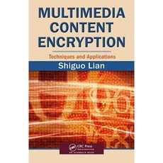 Multimedia Content Encryption: Techniques and Applications Hardcover, Auerbach Publications