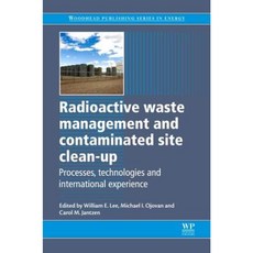 Radioactive Waste Management and Contaminated Site Clean-Up: Processes Technologies and International Experience Hardcover, Woodhead Publishing