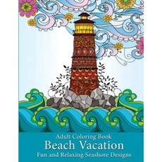 Adult Coloring Book: Beach Vacation: Fun and Relaxing Seashore Designs Paperback, Art and Color Press