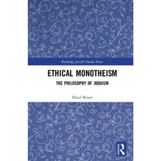 Ethical Monotheism: A Philosophy of Judaism Hardcover, Routledge