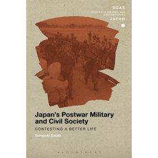 Japan's Postwar Military and Civil Society: Contesting a Better Life Hardcover, Bloomsbury Publishing PLC