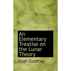 An Elementary Treatise on the Lunar Theory Hardcover, BiblioLife