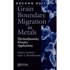 Grain Boundary Migration in Metals: Thermodynamics Kinetics Applications Hardcover, CRC Press
