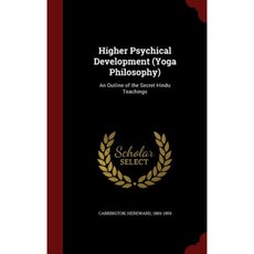 Higher Psychical Development (Yoga Philosophy): An Outline of the Secret Hindu Teachings Hardcover, Andesite Press