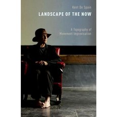 Landscape of the Now: A Topography of Movement Improvisation Hardcover, Oxford University Press, USA