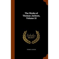 The Works of Thomas Jackson Volume 10 Hardcover, Arkose Press