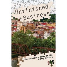 Unfinished Business: The Incomplete Works of the Y-City Writers Paperback, Createspace Independent Publishing Platform