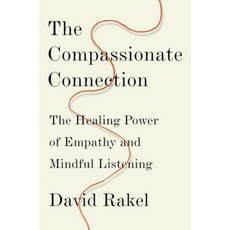 The Compassionate Connection: The Healing Power of Empathy and Mindful Listening Hardcover, W. W. Norton & Company