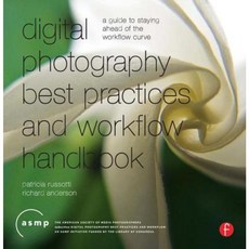 Digital Photography Best Practices and Workflow Handbook: A Guide to Staying Ahead of the Workflow Curve Paperback, Focal Press