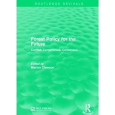 Forest Policy for the Future: Conflict Compromise Consensus Hardcover, Routledge