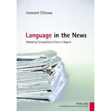 Language in the News: Mediating Sociopolitical Crises in Nigeria Hardcover, Peter Lang Gmbh, Internationaler Verlag Der W