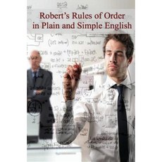 Robert's Rules of Order in Plain and Simple English: (Revised and Annotated) Paperback, Createspace Independent Publishing Platform