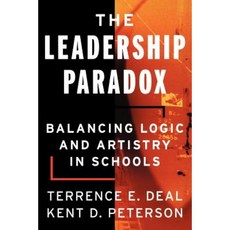 The Leadership Paradox: Balancing Logic and Artistry in Schools Paperback, Jossey-Bass