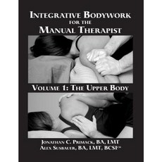 Integrative Bodywork for the Manual Therapist Volume 1: The Upper Body Paperback, Ibmt