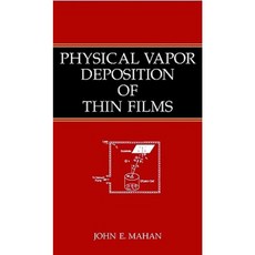 Physical Vapor Deposition of Thin Films Hardcover, Wiley-Interscience