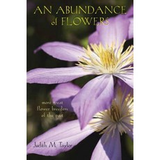 An Abundance of Flowers: More Great Flower Breeders of the Past Paperback, Swallow Press
