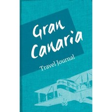Gran Canaria Travel Journal: Diary Notebook Trip to Gran Canaria Diary Paperback, Createspace Independent Publishing Platform
